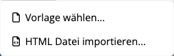 Menü „Neu“ mit Vorlagenauswahl und HTML-Import